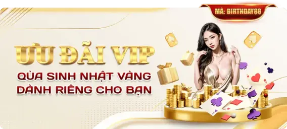 Đặc Quyền Cấp VIP Qùa Sinh Nhật Vàng